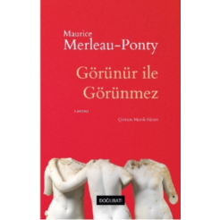 Maurice Merleau-Ponty;Görünür İle Görünmez